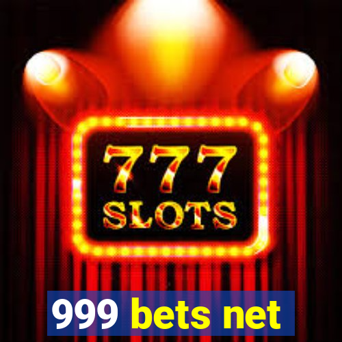 999 bets net